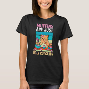 Camiseta Los Muffins Son Simplemente Tortitas Fea Que Hacen