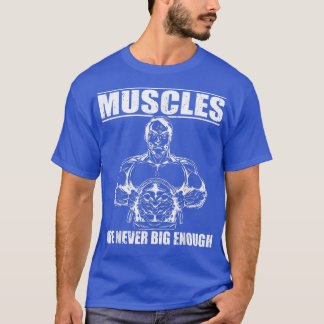 Camiseta Los músculos fuertes nunca son lo suficientemente