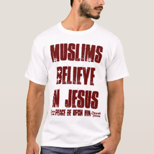 Camiseta Los musulmanes creen en Jesús (el pbuh)