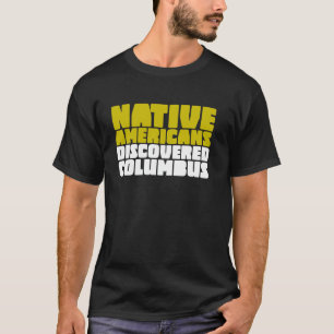 Camiseta Los nativos americanos descubrieron a Colón indíge