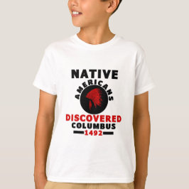 Camiseta Los nativos americanos descubrieron Colón