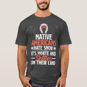 Camiseta Los nativos americanos odian la nieve graciosa píu