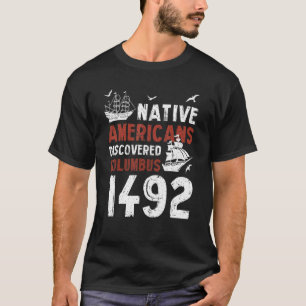 Camiseta Los nativos estadounidenses descubrieron 1492 indí