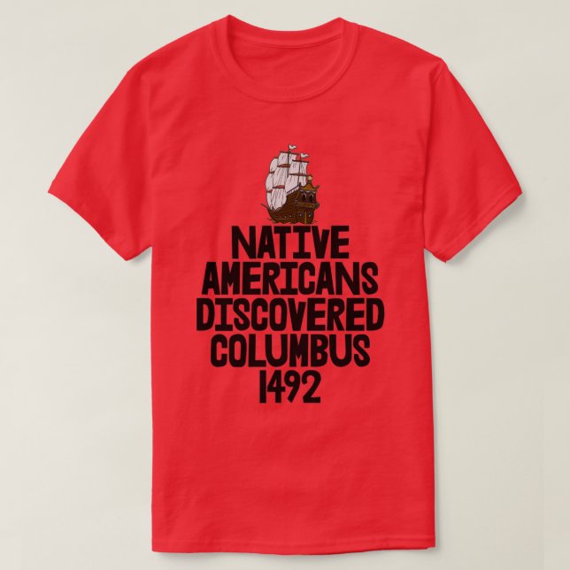 Camiseta Los nativos estadounidenses descubrieron Colón 149 (Diseño del anverso)