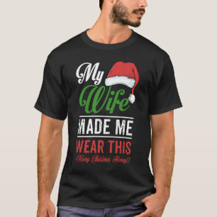Camiseta Los Navidades Dan A Mi Esposa Me Hizo Usar Esto