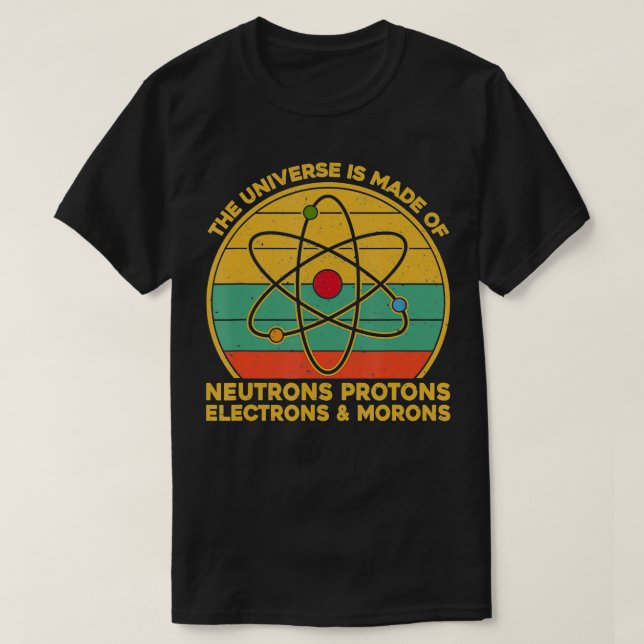Camiseta Los neutrones del Universo Protons Electrons Moron (Diseño del anverso)