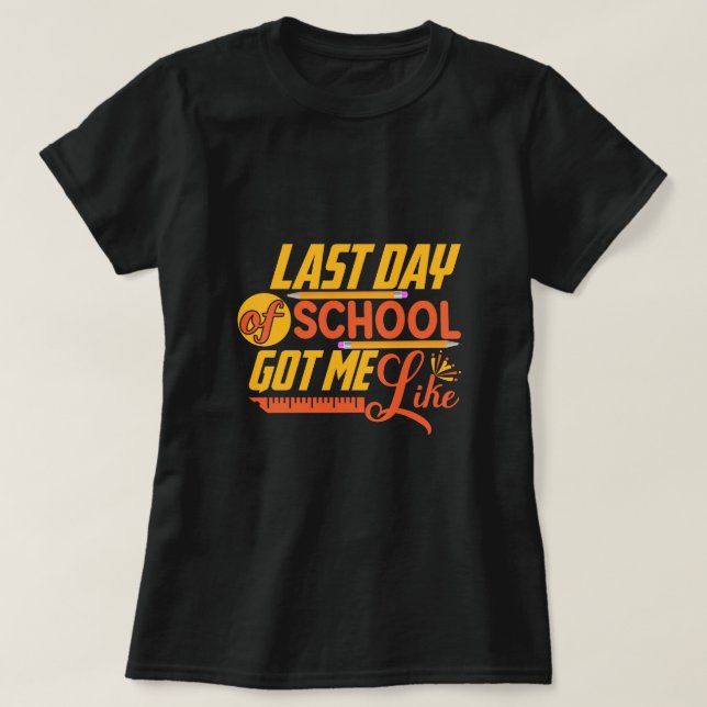 Camiseta Los niños del último día de escuela me tienen como (Diseño del anverso)