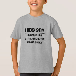 Camiseta Los niños dicen: donde el rey es la reina