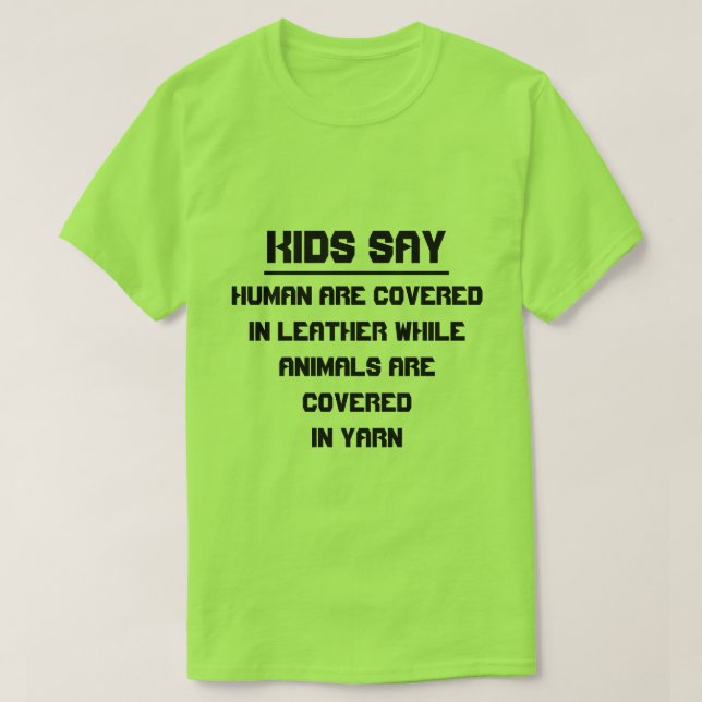 Camiseta Los niños dicen: Los humanos están cubiertos de cu (Diseño del anverso)