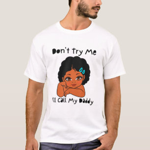 Camiseta Los niños no me prueban llamaré a mi papá Melanin
