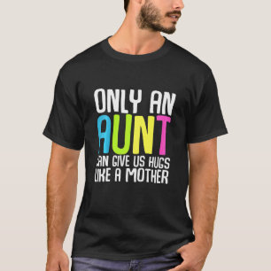 Camiseta Los Niños Solo Una Tía Nos Puede Dar Abrazos Como 