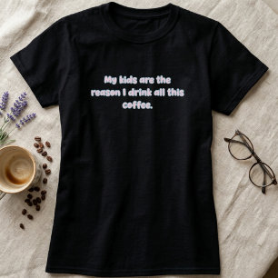 Camiseta Los niños son la razón por la que bebo café Diseño