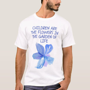 Camiseta Los niños son las flores en el jardín de la vida