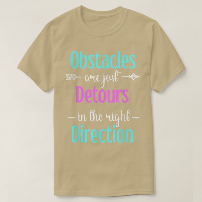 Camiseta Los Obstáculos Sólo Detectan La Dirección Correcta (Diseño del anverso)