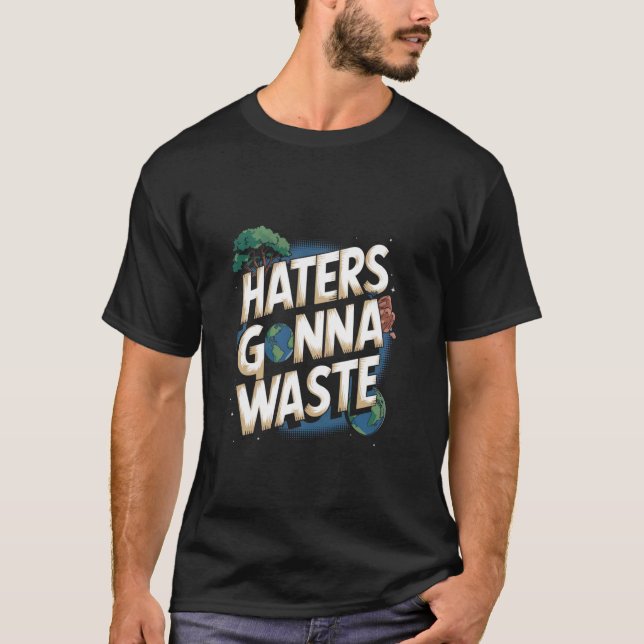 Camiseta Los odiadores van a desperdiciar el Día de la Tier (Anverso)