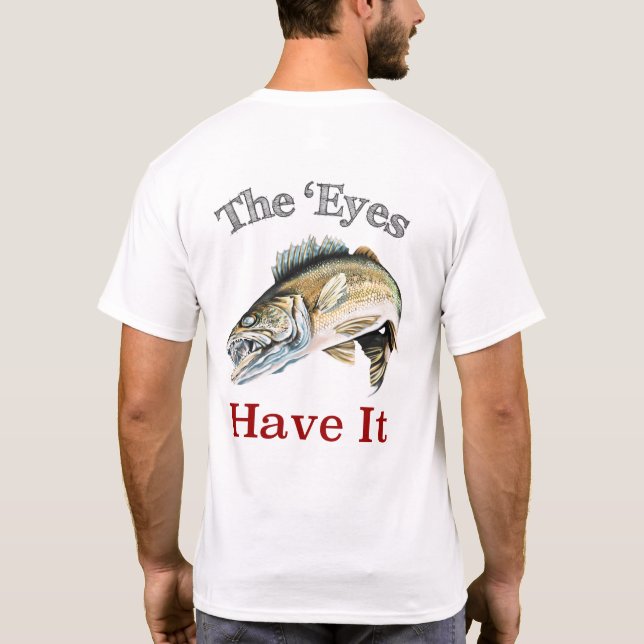 Camiseta Los 'Ojos Lo Tienen. ... ... Walleyes Eso Es (Reverso)