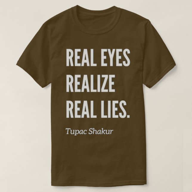 Camiseta Los ojos reales se dan cuenta de mentiras reales T (Diseño del anverso)