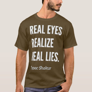 Camiseta Los ojos reales se dan cuenta de mentiras reales T