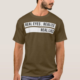 Camiseta Los ojos reales se dan cuenta de que las mentiras