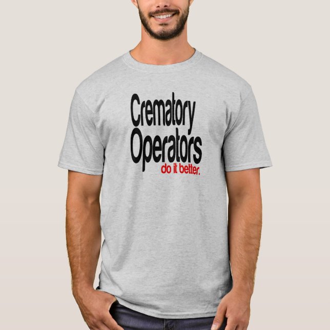 Camiseta Los operadores crematorios lo hacen mejor (Anverso)