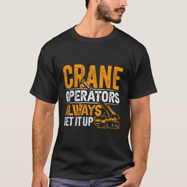 Camiseta Los Operadores De Crane Siempre Lo Ponen En Funcio (Anverso)