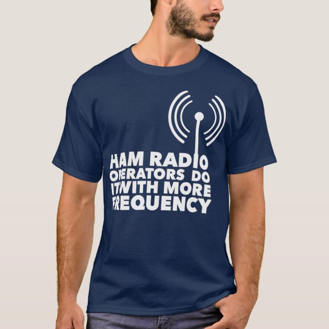 Camiseta Los Operadores De Radio Ham Lo Hacen Con Más Frecu (Anverso)