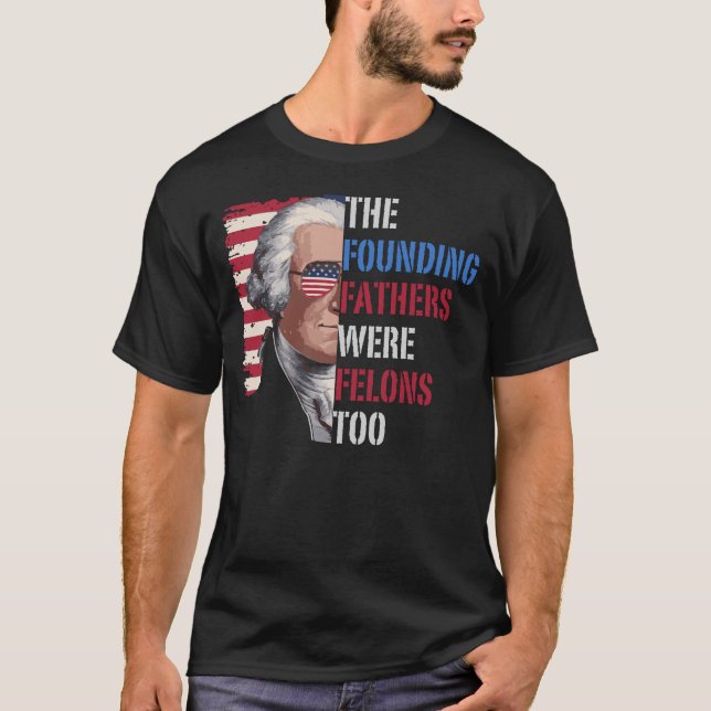 Camiseta Los Padres Fundadores También Eran Felons, Trump 2 (Anverso)