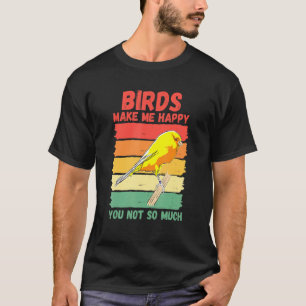 Camiseta Los pájaros me hacen feliz, no tanto