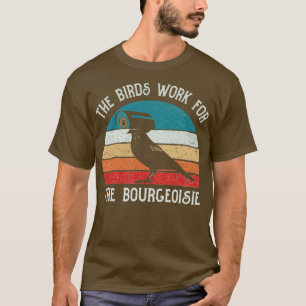 Camiseta Los Pájaros Trabajan Para El Gracioso Regalo Bourg