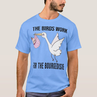 Camiseta los pájaros trabajan para la burguesía Trimezcla