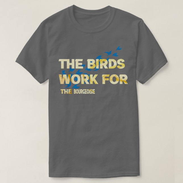 Camiseta los pájaros trabajan para la burguesía y los pájar (Diseño del anverso)