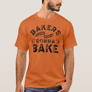 Camiseta Los panaderos van a hacer panadería Baking Baker H