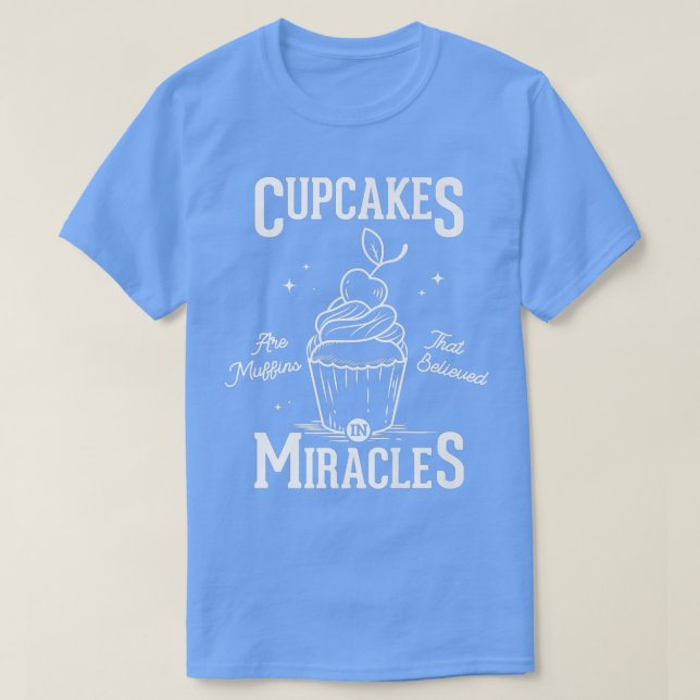 Camiseta Los pasteles son muffins que creyeron en los milag (Diseño del anverso)