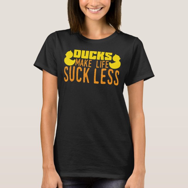 Camiseta Los Patos Hacen Que La Vida Se Muera Menos Pato Ch (Anverso)