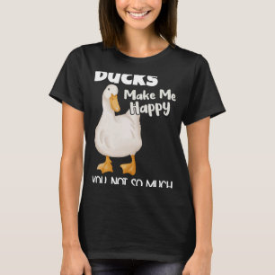 Camiseta Los Patos Me Hacen Feliz No Tanto Pato