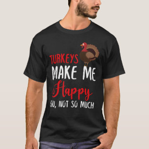 Camiseta Los pavos me hacen feliz, no tanto