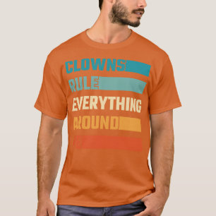 Camiseta Los payasos gobiernan todo a mi alrededor