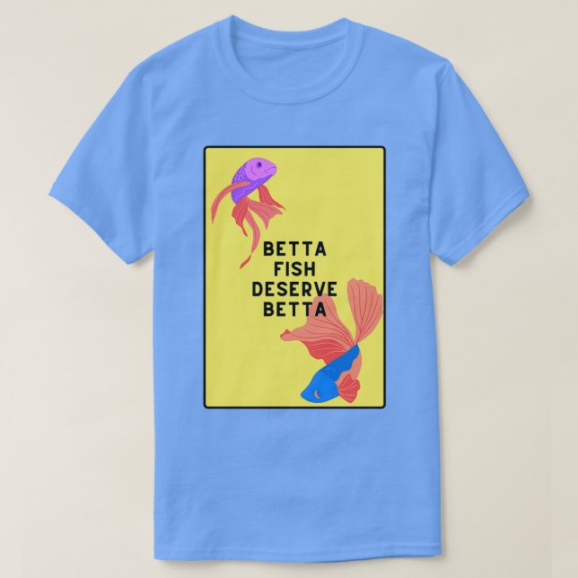 Camiseta Los peces Betta merecen algo mejor (Diseño del anverso)