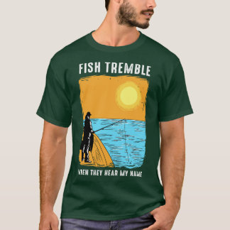 Camiseta Los peces temblan cuando escuchan mi nombre