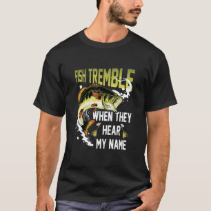 Camiseta Los peces temblan cuando escuchan mi nombre pescar