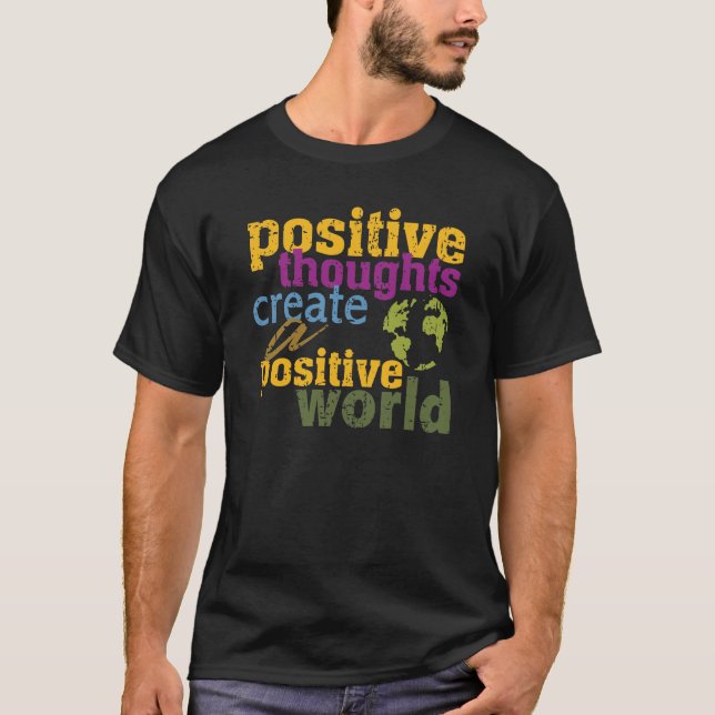 Camiseta Los pensamientos positivos crean un mundo positivo (Anverso)