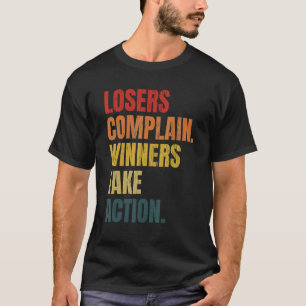 Camiseta Los perdedores se quejan de que los ganadores toma