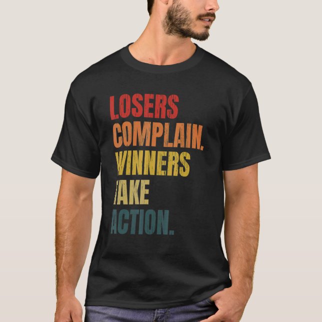 Camiseta Los perdedores se quejan de que los ganadores toma (Anverso)