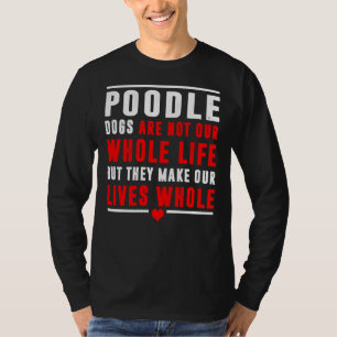 Camiseta Los Perros De Poodle No Son Toda Nuestra Vida, Per