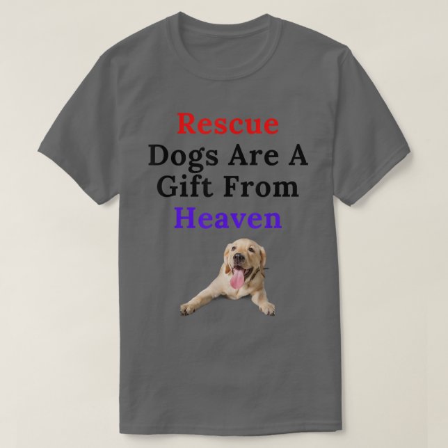 Camiseta Los Perros De Rescate Son Un Regalo Del Cielo Para (Diseño del anverso)