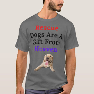 Camiseta Los Perros De Rescate Son Un Regalo Del Cielo Para