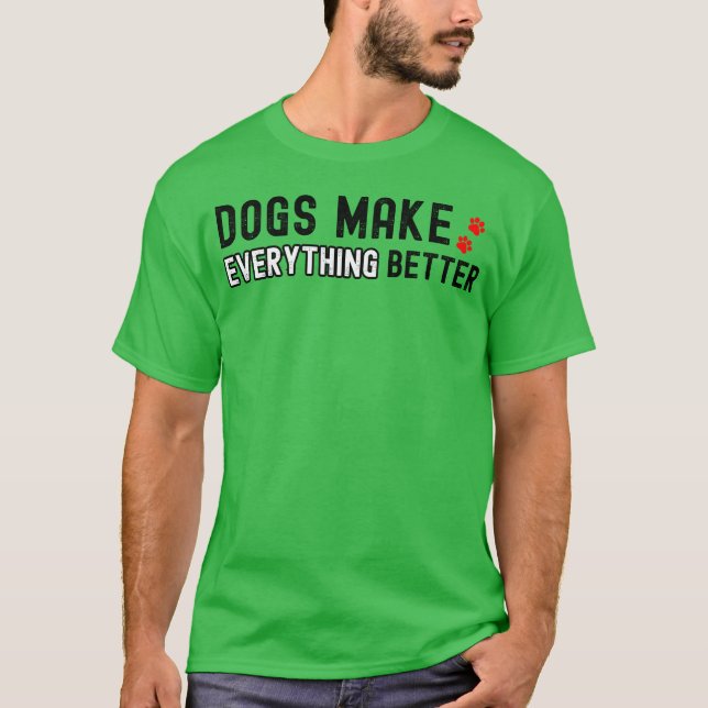 Camiseta Los perros lo hacen todo mejor perro amante Regalo (Anverso)