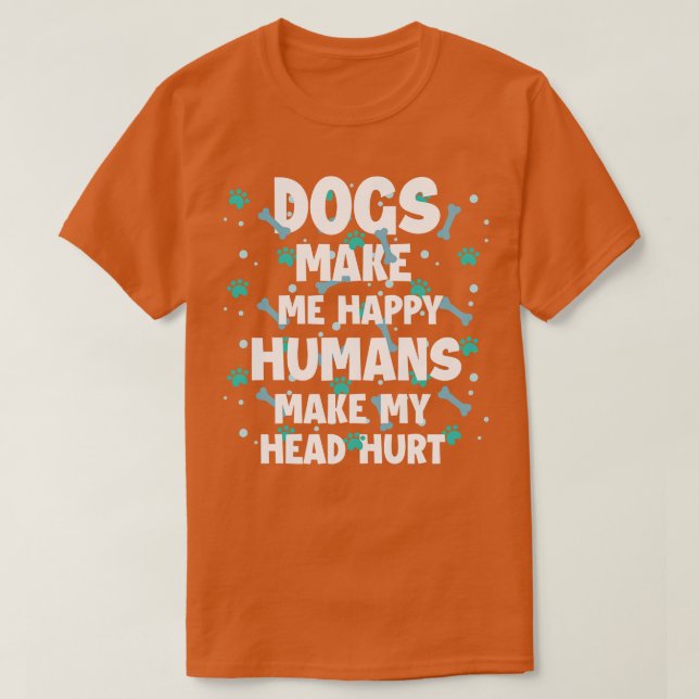 Camiseta Los perros me hacen felices a los humanos me hacen (Diseño del anverso)