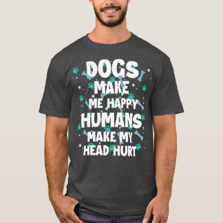 Camiseta Los perros me hacen felices a los humanos que me h