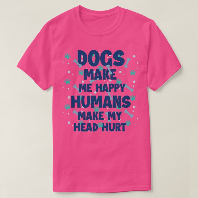 Camiseta Los perros me hacen felices a los humanos que me h (Diseño del anverso)